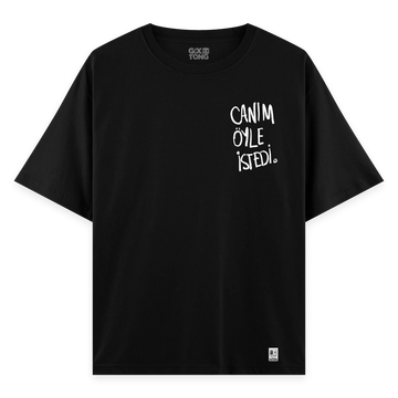 Canım Öyle İstedi - Oversize Bol Kalıp T-shirt